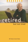 Retired But Not Tired: Retirement Made Easy - eBook