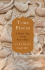 Time Pieces : A Whistle-Stop Tour through Ancient India - eBook