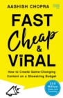 Fast, Cheap and Viral : How to Create Game-Changing Content on a Shoestring Budget - eBook