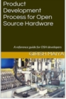 Product Development Process for Open Source Hardware : A reference guide for OSH developers - Book