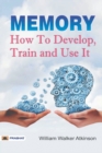 Memory How to Develop, Train, and Use It - Book
