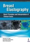 Breast Elastography : Basic Principles and Interpretation of Clinical Cases - Book