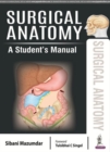 Surgical Anatomy : A Student's Manual - Book