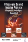 Ultrasound Guided Invasive Prenatal Diagnostic Techniques Simplified - Book