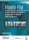 Fluoro-Flip : A Quick Reference Guide to Spinal and Peripheral Pain Procedures - Book