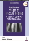 Handbook on Stages of Fracture Healing : A Doctor's Guide for Patient Education - Book