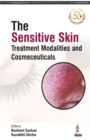 The Sensitive Skin : Treatment Modalities and Cosmeceuticals - Book