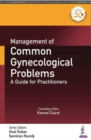 Management of Common Gynecological Problems : A Guide for Practitioners - Book