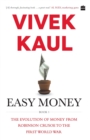 Easy money- : Evolution of money from Robinson Crusoe to the first world war - Book