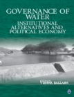 Governance of Water : Institutional Alternatives and Political Economy - Book