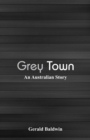 Grey Town : An Australian Story - Book