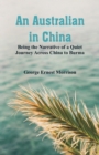 An Australian in China : Being the Narrative of a Quiet Journey Across China to Burma - Book
