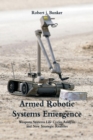 Armed Robotic Systems Emergence : Weapons Systems Life Cycles Analysis and New Strategic Realities - Book