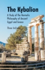 The Kybalion A Study of The Hermetic Philosophy of Ancient Egypt and Greece - Book
