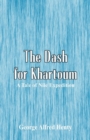 The Dash for Khartoum : A Tale of Nile Expedition - Book