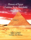 History Of Egypt, Chaldaea, Syria, Babylonia, and Assyria (Volume 1) - Book
