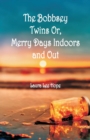 The Bobbsey Twins : Merry Days Indoors and Out - Book