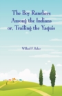 The Boy Ranchers Among the Indians : Trailing the Yaquis - Book