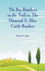 The Boy Ranchers on the Trail : The Diamond X After Cattle Rustlers - Book