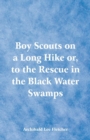 Boy Scouts on a Long Hike : To the Rescue in the Black Water Swamps - Book