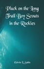 Pluck on the Long Trail Boy Scouts in the Rockies - Book