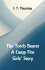 The Torch Bearer A Camp Fire Girls' Story - Book