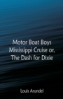 Motor Boat Boys Mississippi Cruise : Or, the Dash for Dixie - Book