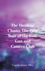 The Outdoor Chums the First Tour of the Rod, Gun and Camera Club - Book