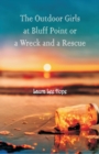 The Outdoor Girls at Bluff Point : Or a Wreck and a Rescue - Book