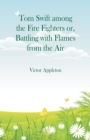 Tom Swift Among the Fire Fighters : Battling with Flames from the Air - Book
