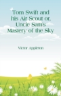 Tom Swift and his Air Scout : Uncle Sam's Mastery of the Sky - Book