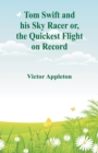 Tom Swift and his Sky Racer : The Quickest Flight on Record - Book