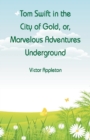 Tom Swift in the City of Gold : Marvelous Adventures Underground - Book