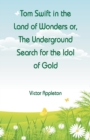 Tom Swift in the Land of Wonders : The Underground Search for the Idol of Gold - Book