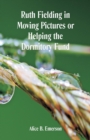 Ruth Fielding in Moving Pictures : Helping the Dormitory Fund - Book