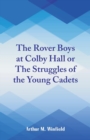 The Rover Boys at Colby Hall : The Struggles of the Young Cadets - Book