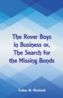 The Rover Boys in Business : The Search for the Missing Bonds - Book