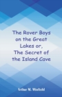 The Rover Boys on the Great Lakes : The Secret of the Island Cave - Book