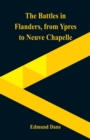 The Battles in Flanders, : From Ypres to Neuve Chapelle - Book