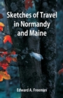 Sketches of Travel in Normandy and Maine - Book