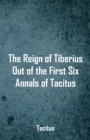 The Reign of Tiberius, Out of the First Six Annals of Tacitus - Book