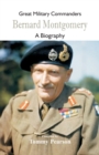 Great Military Commanders - Bernard Montgomery : A Biography - Book