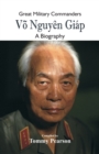 Great Military Commanders - Vo Nguyen Giap : A Biography - Book