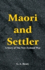 Maori and Settler : A Story of the New Zealand War - Book