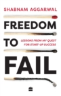 Freedom to Fail : Lessons from my Quest for Startup Success - Book