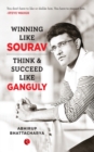 WINNING LIKE SOURAV : Think & Succeed Like Ganguly - Book