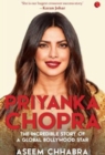 PRIYANKA CHOPRA : The Incredible Story of a Global Bollywood Star - Book