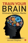 TRAIN YOUR BRAIN : Ultimate Memory Hacks - Book