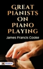 Great Pianists on Piano Playing - Book