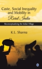 Caste, Social Inequality and Mobility in Rural India : Reconceptualizing the Indian Village - Book